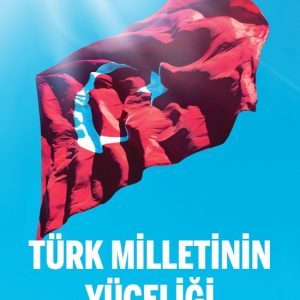 Türk Milletinin Yüceliği